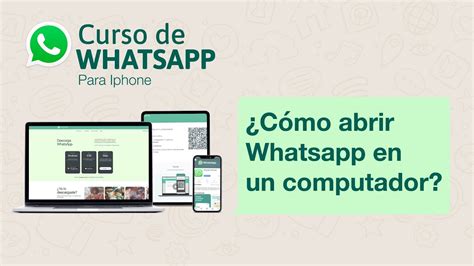 Cómo Abrir Whatsapp En Un Computador Curso De Whatsapp Para Iphone