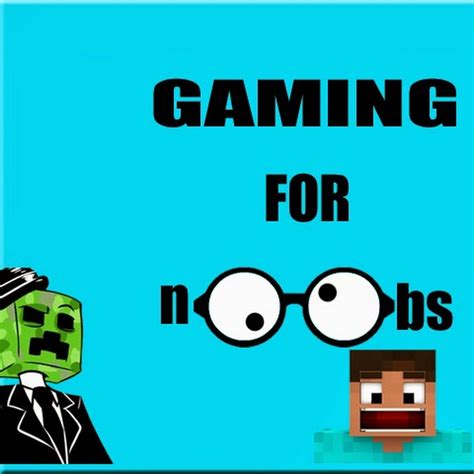 Gaming For Noobs Youtube