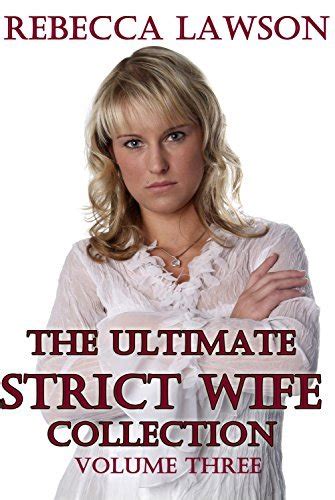 The Ultimate Strict Wife Collection Volume Three By Rebecca Lawson