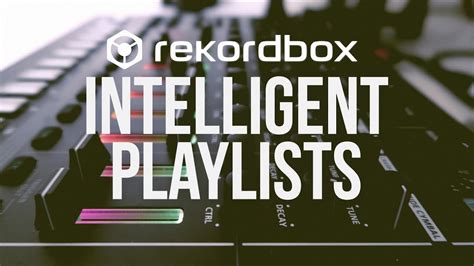 Tips Using Intelligent Playlists To Organise Your Rekordbox Youtube