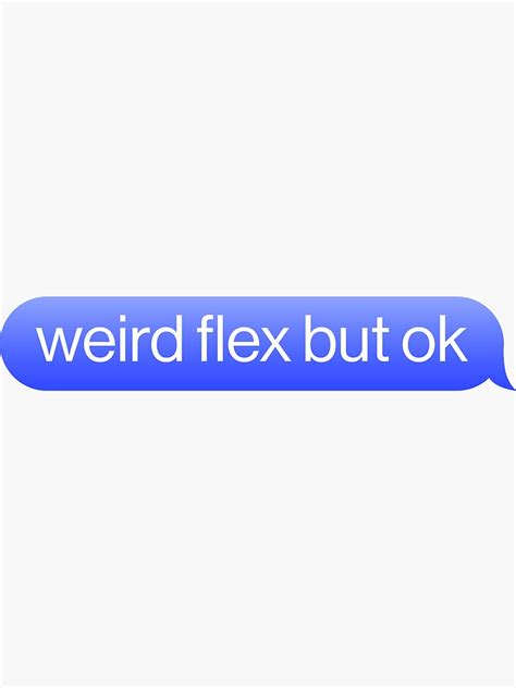 Weird Flex But Ok Meme Message Joke Sticker For Sale By Sharedipmemes