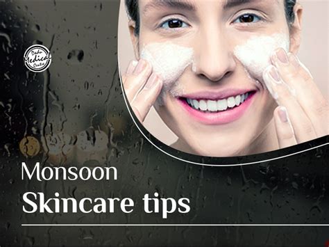 Monsoon Skincare Tips Good Weather And Good Skin