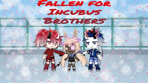Fallen For Incubus Brothers Glmm 1 3 [ Read Below] Youtube