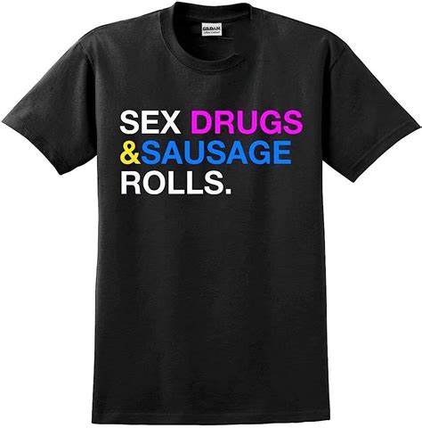 sex drugs and sausage rolls mens funny slogan t shirt small to 5xl amazon de fashion