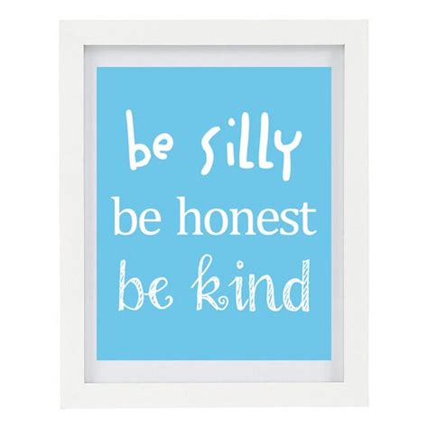 Be Silly Be Honest Be Kind Inspirational By Colourscapestudios