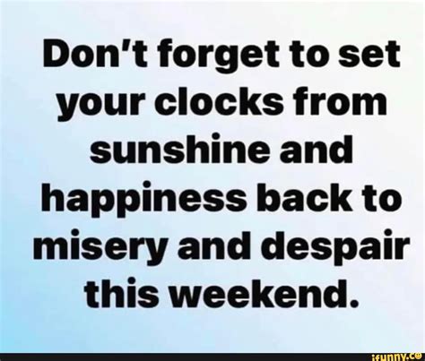Dont Forget To Set Your Clocks From Sunshine And Happiness Back To