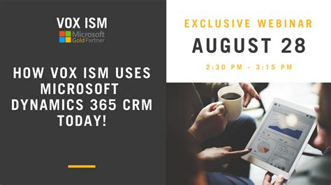 How Vox Ism Uses Microsoft Dynamics 365 Crm Today August 28 Webinar