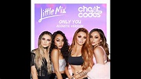 Cheat Codes & Little Mix - Only You (Acoustic Version) (Audio ...