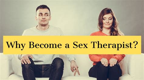 Sex Therapy Certification Why Become A Sex Therapist Youtube