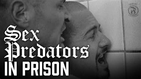 Are There Sex Predators In Prison Prison Talk 85 Youtube