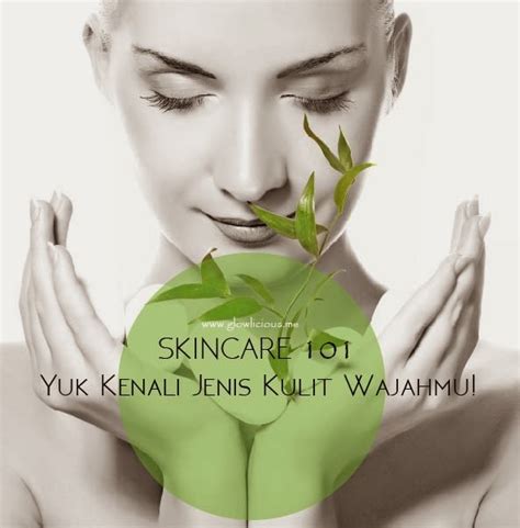 Skincare 101 Cara Mudah Merawat Kulit Wajah Glowliciousme