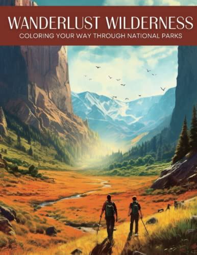 Wanderlust Wilderness Coloring Your Way Through National Parks By