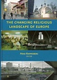 The Changing Religious Landscape of Europe - Hans Knippenberg