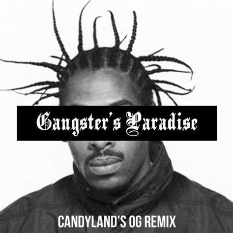Coolio Gangsters Paradise Candylands Og Remix By Candyland On Soundcloud Funny Songs