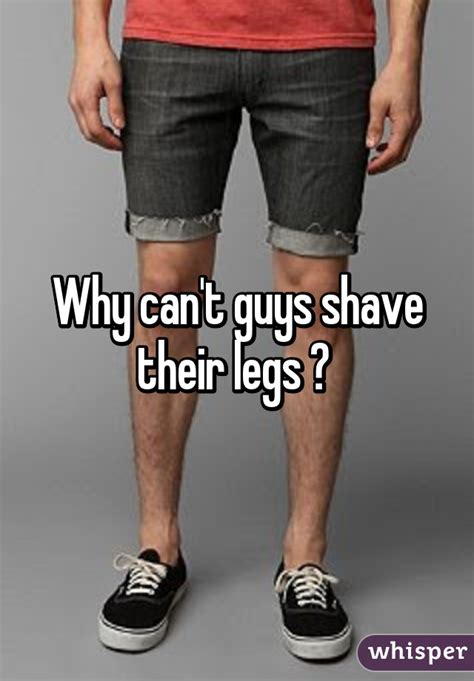 Why Cant Guys Shave Their Legs