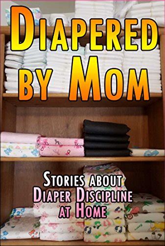 Diapered By Mom Stories About Diaper Discipline At Home Kindle