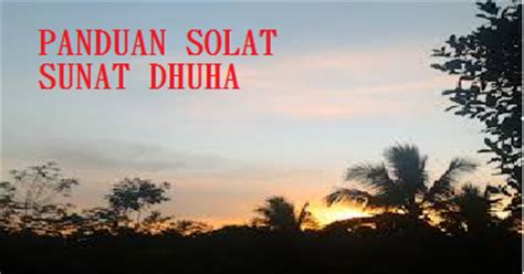Salat dhuha sangat dianjurkan untuk dilaksanakan karena memiliki banyak manfaat dan keutamaan pada pelaksanaannya, tak lupa juga doa sholat dhuha. Panduan Cara Solat Sunat Dhuha Serta Doa - JunaBlogg