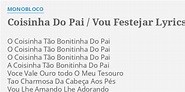 "COISINHA DO PAI / VOU FESTEJAR" LYRICS by MONOBLOCO: O Coisinha Tão ...
