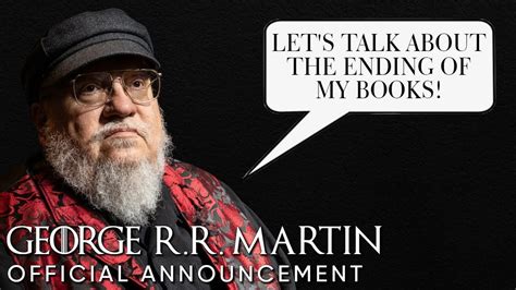 George Rr Martins Official Announcement About The Ending Of His