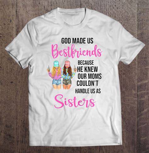God Made Us Friends Because He Knew Our Moms Couldnt Handle T Shirts Hoodies Svg And Png