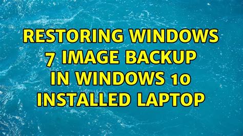 Restoring Windows 7 Image Backup In Windows 10 Installed Laptop Youtube