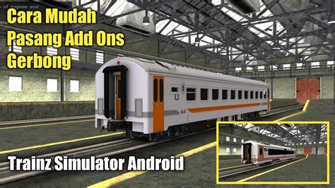 Cara Memasang Add Ons Gerbong Trainz Simulator Android Youtube