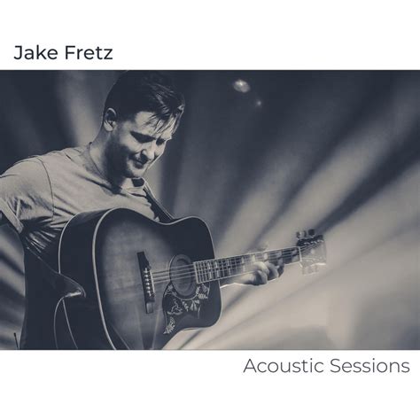 Acoustic Sessions Ep By Jake Fretz Spotify