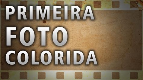 Quando Surgiu A Fotografia Colorida