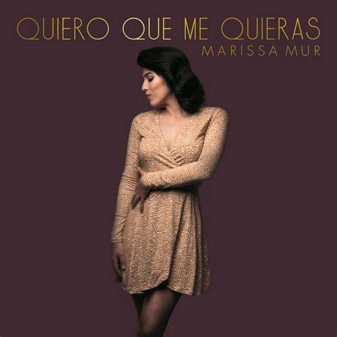 Quiero Que Me Quieras Single By Marissa Mur Spotify
