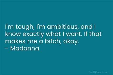 Madonna Quote Im Tough Im Ambitious And I Know Coolnsmart