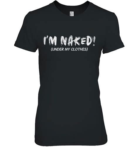 i m naked under my clothes funny novelty