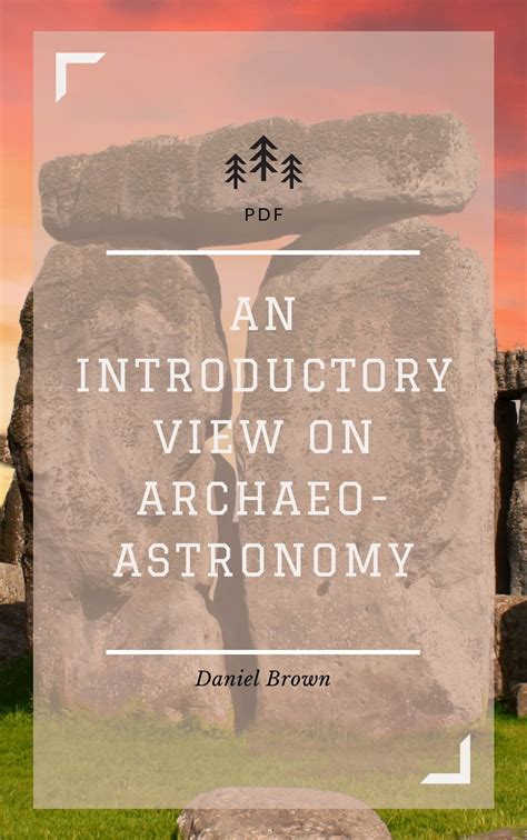 Guide To All You Need To Know About Archaeoastronomy Astronomerguide