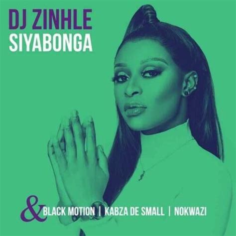 Dj Zinhle Siyabonga Ft Kabza De Small Black Motion And Nokwazi Mp3