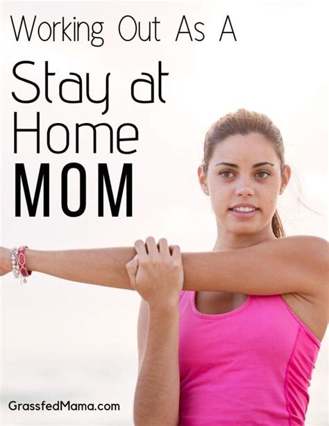 Working Out As A Stay At Home Mom Grassfed Mama Easy Workouts