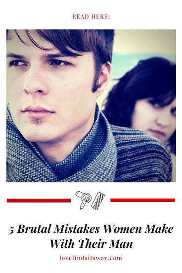 5 brutal dating mistakes women make with men must read