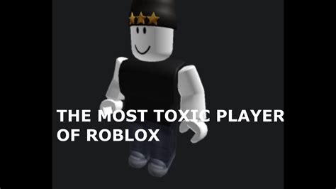 The Most Toxic Player On Roblox Youtube