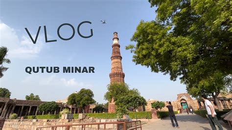 Qutub Minar Delhi Vlog Delhi Weekend Vlog Youtube