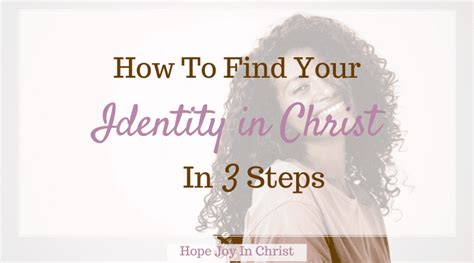 how to find your identity in christ 3 steps hope joy in christ