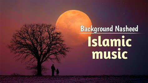 Islamic Background Music Vocals Only Background Nasheed 96 Youtube