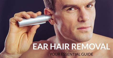 ultimate ear hair removal guide 2021 best methods and techniques