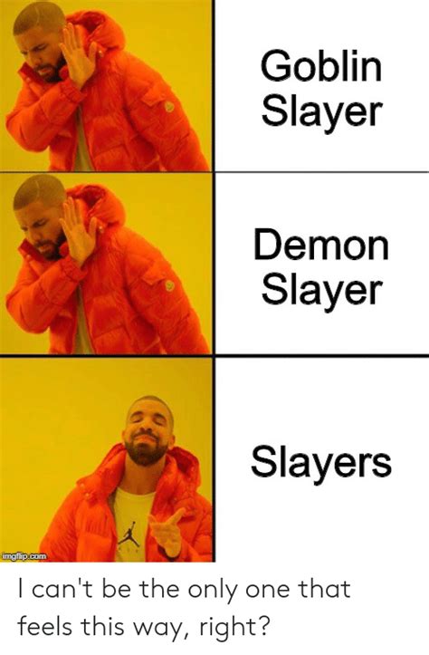 Goblin Slayer Demon Slayer Slayers Imgflipcom I Cant Be The Only One