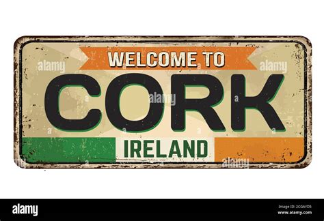 Welcome To Cork Vintage Rusty Metal Sign On A White Background Vector