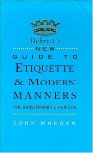 Debretts New Guide To Etiquette And Modern Manners By Morgan John Paperback 9780747277156 Ebay