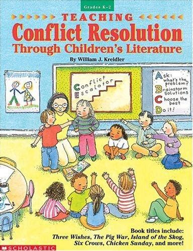 Teaching Conflict Resolution Through Childrens Literature By William J