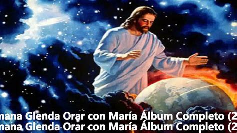 Hermana Glenda Orar Con María Álbum Completo 2009 Youtube