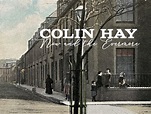 Colin Hay Releases New Album 'Now And The Evermore' / On US Tour Now ...