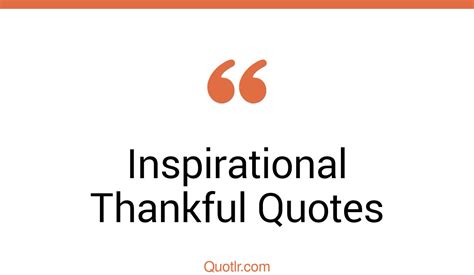 45 Empowering Inspirational Thankful Quotes That Will Unlock Your True