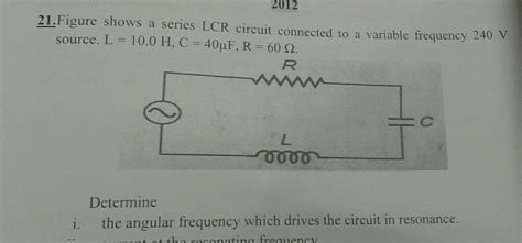 Figure Shows A Series Lcr Circuit Connected To A Variable Frequency