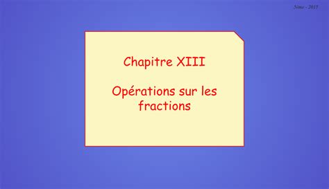 Cours De Maths 2015 Ch 13 Opérations Sur Les Fractions