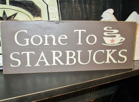 Gone To Starbucks Primitive Sign Wood Sign By Daisypatchprimitives